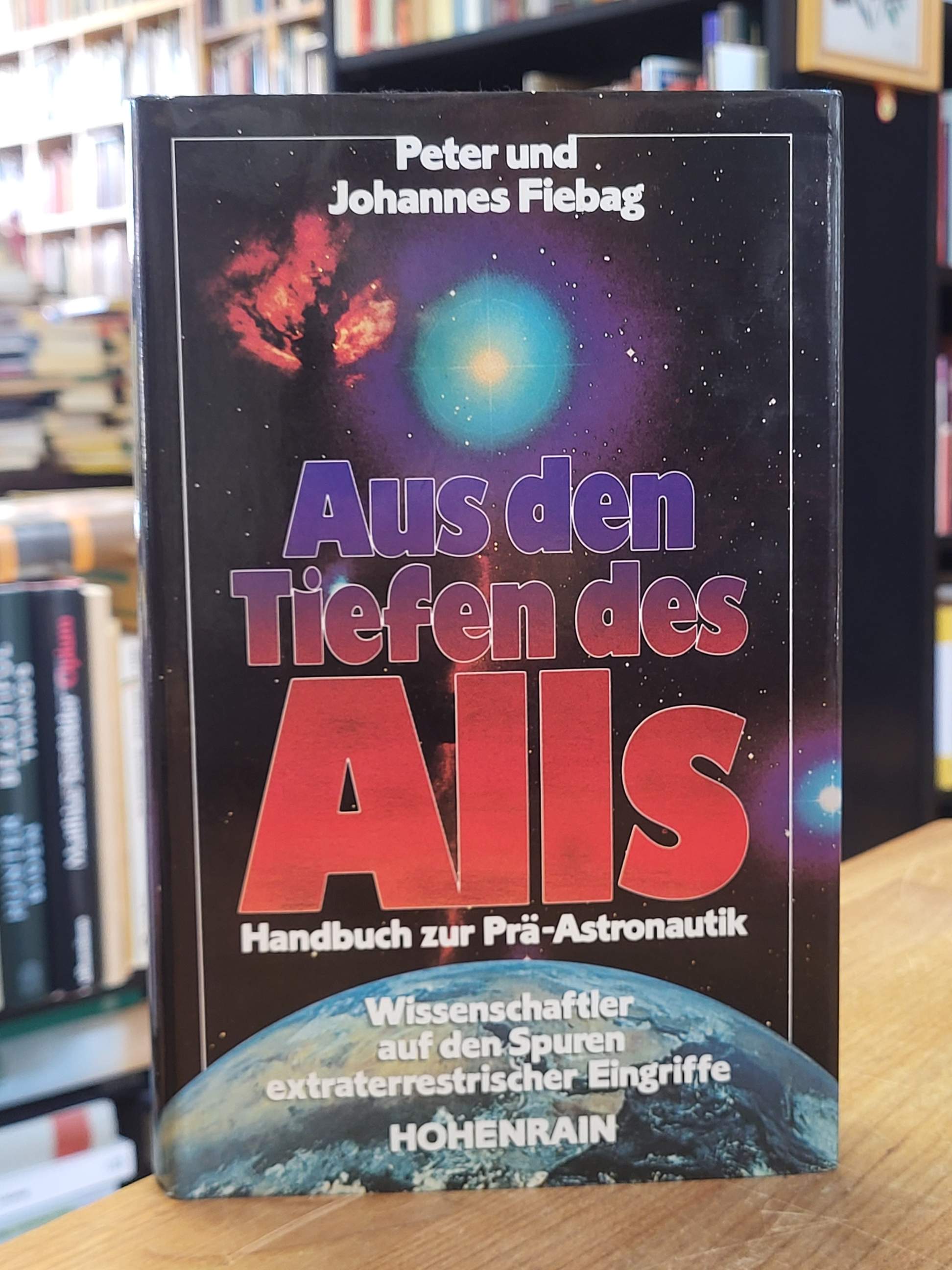 Fiebag, Aus den Tiefen des Alls – Handbuch zur Prä-Astronautik – Wissenschaftler Fiebag, Aus den Tiefen des Alls – Handbuch zur Prä-Astronautik – Wissenschaftler