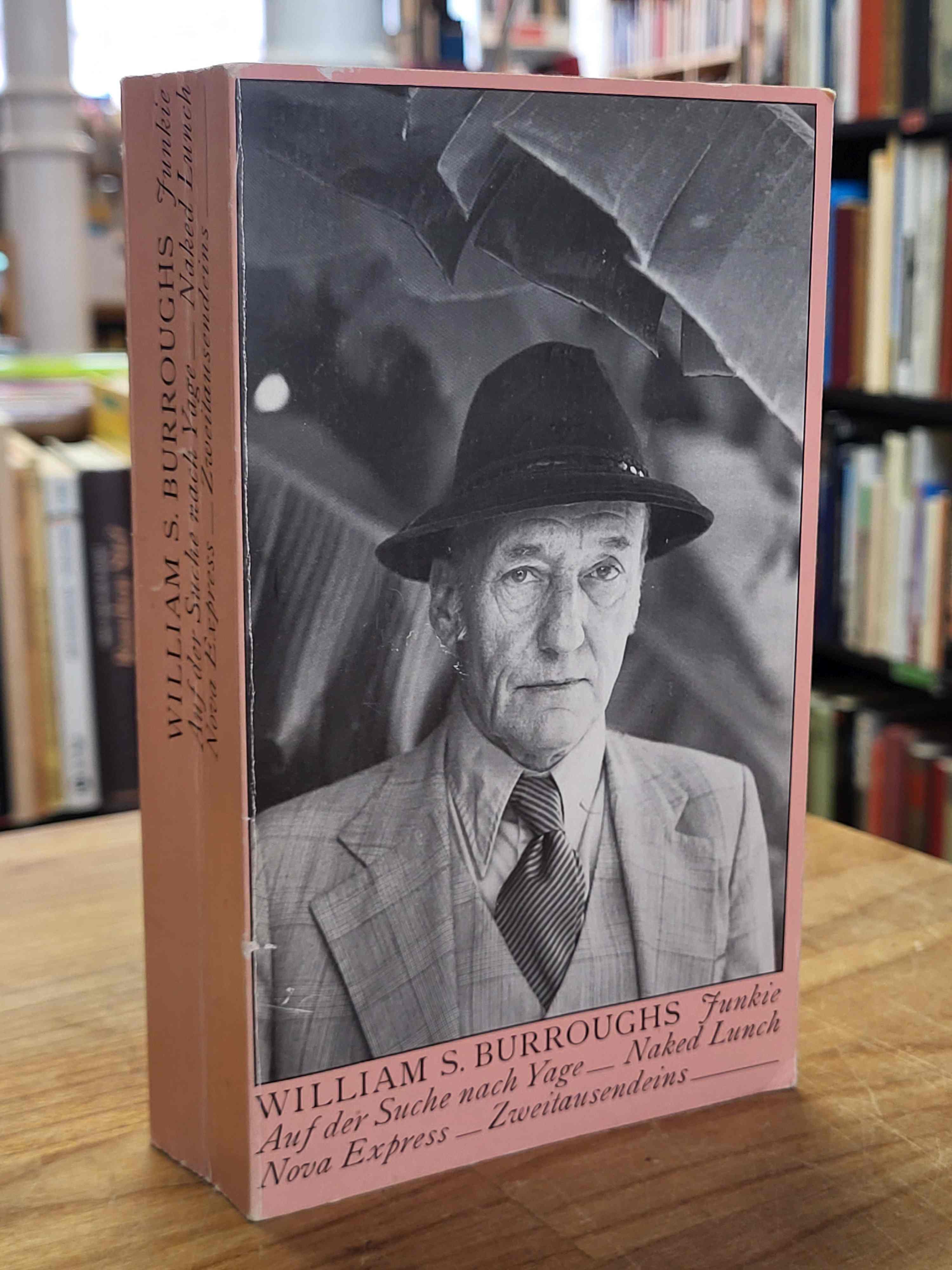 Burroughs, Junkie / Auf der Suche nach Yage / Naked Lunch / Nova Express,