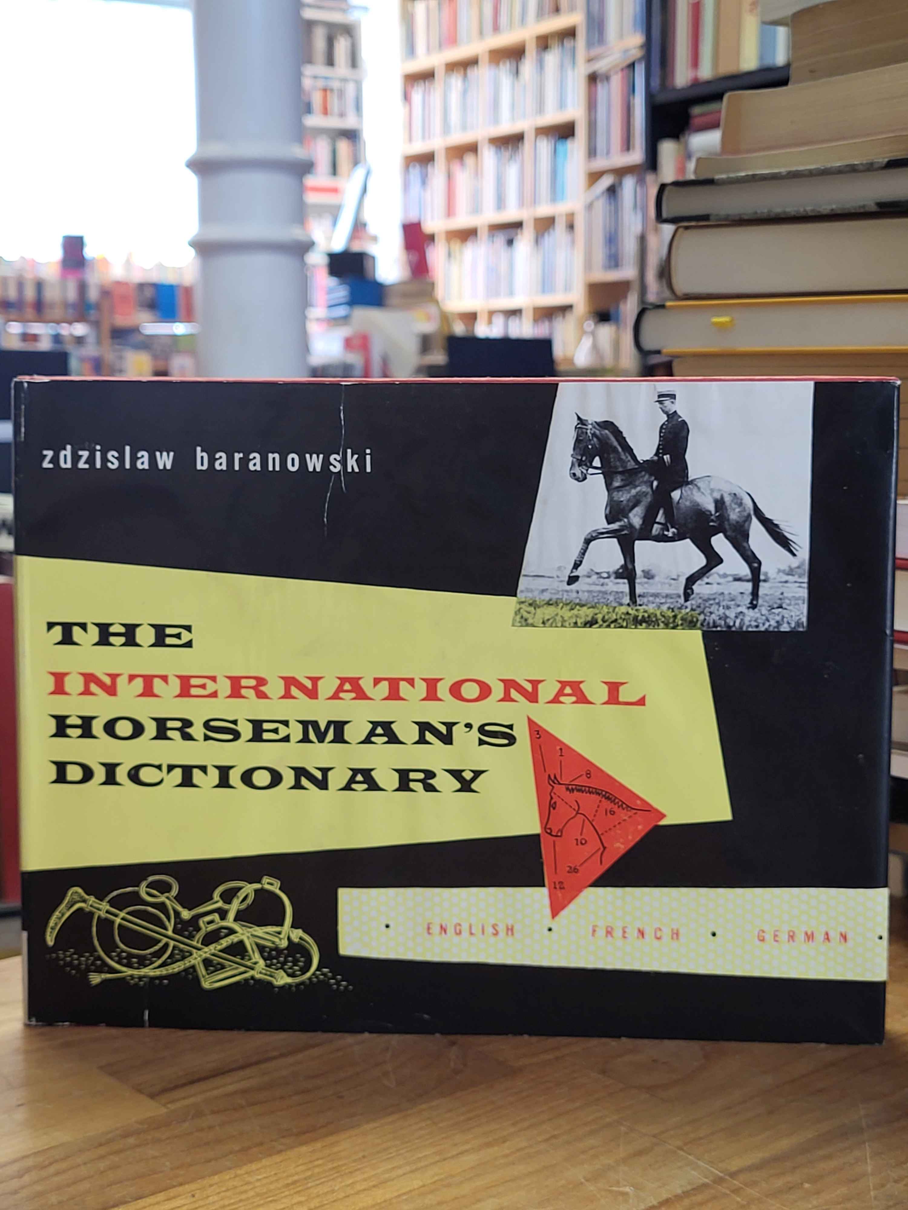 Baranowski, The International Horseman’s Dictionary – english-french-german = Le Baranowski, The International Horseman’s Dictionary – english-french-german = Le