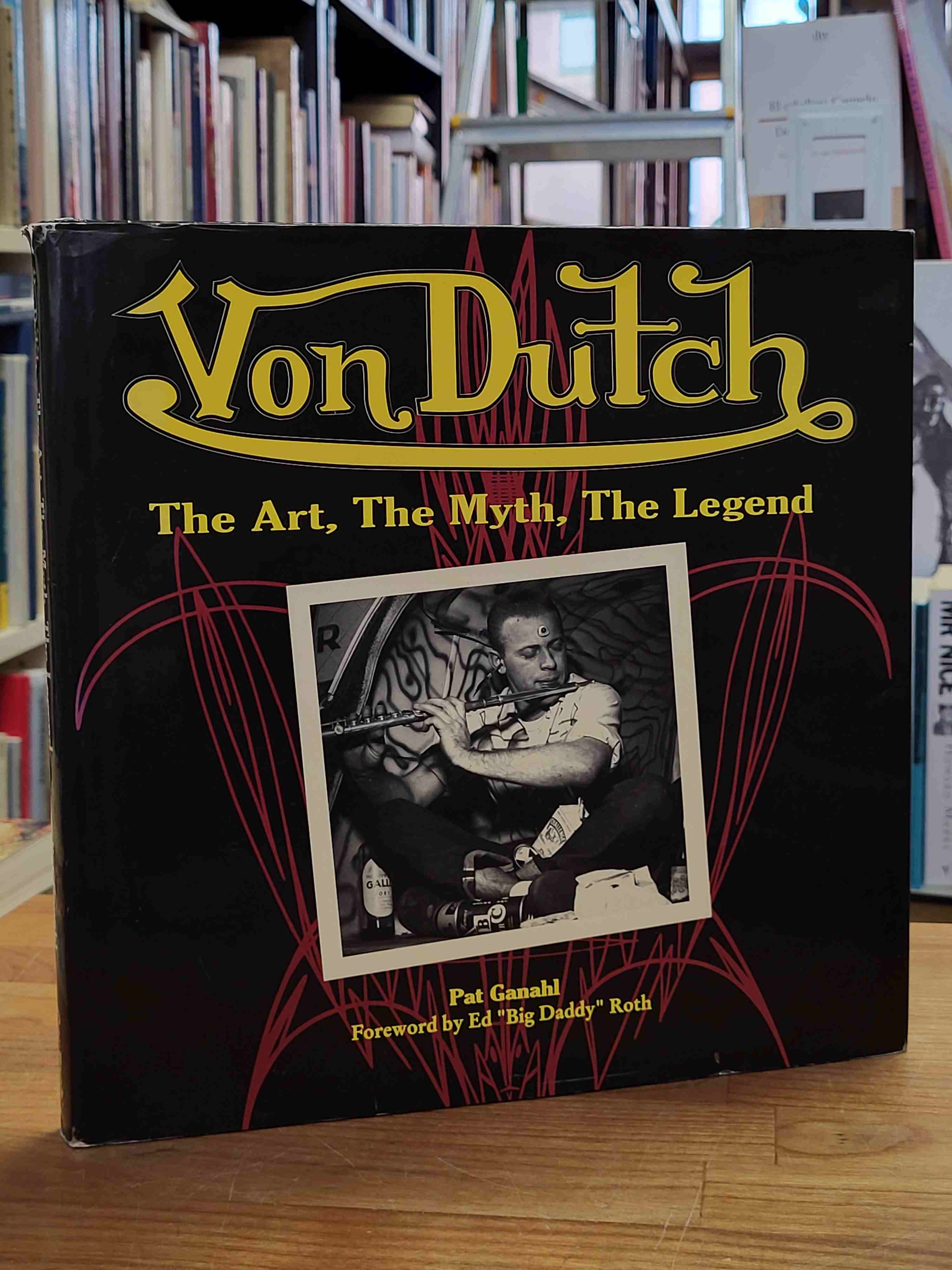 Von Dutch The Art, the Myth, the Legend
