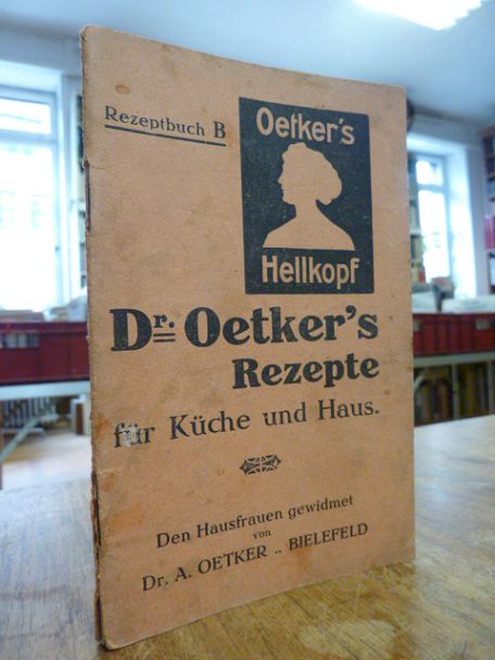 Oetker, Dr. Oetker’s  Rezepte für Küche und Haus – Den Hausfrauen gewidmet,