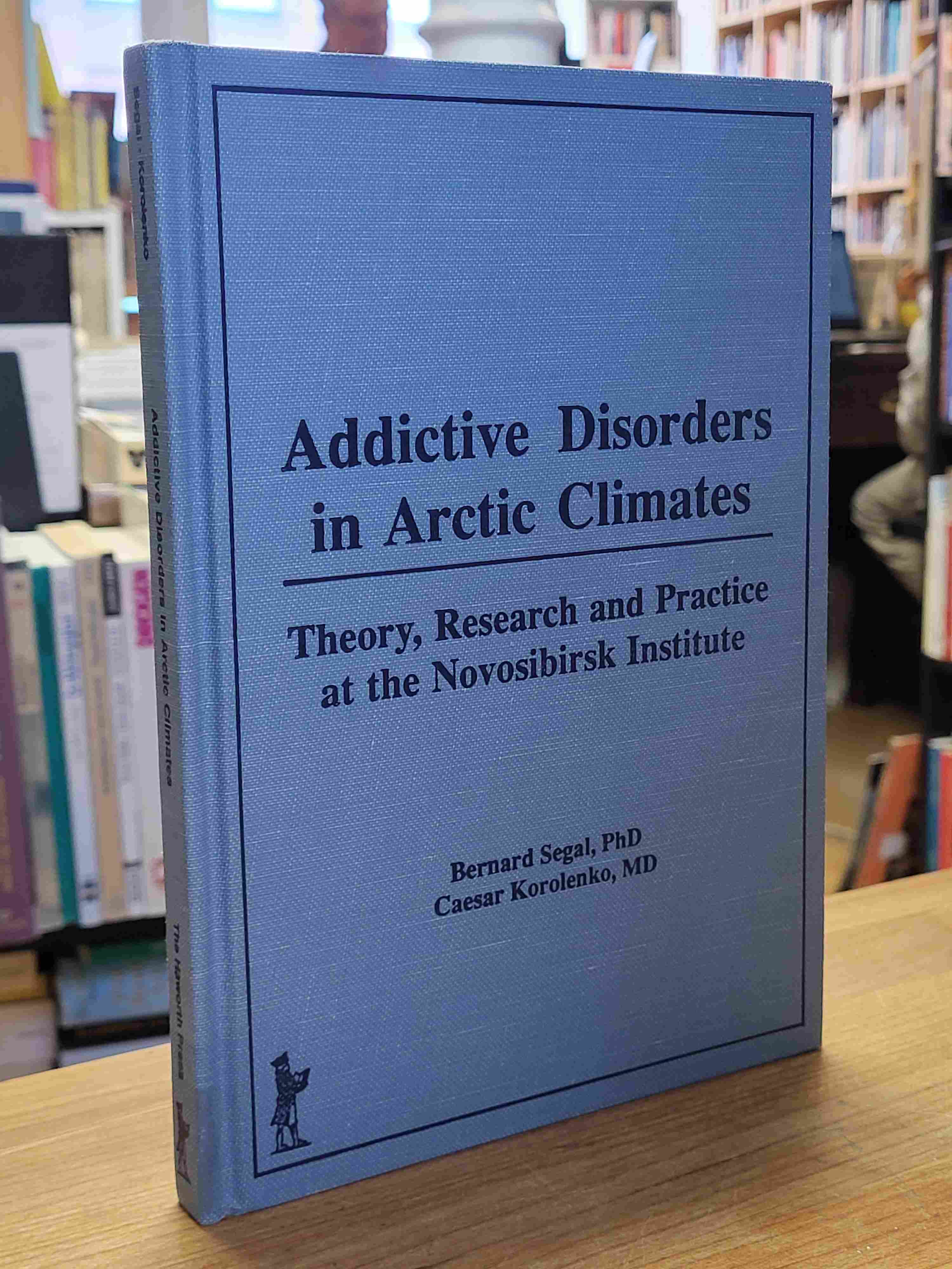 Segal, Addictive Disorders in Arctic Climates: Theory, Research, and Practice at