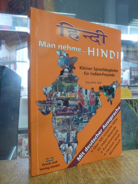 Hindi / Iyer, Man nehme … Hindi – kleiner Sprachbegleiter für Indien-Freunde – Hindi / Iyer, Man nehme … Hindi – kleiner Sprachbegleiter für Indien-Freunde –
