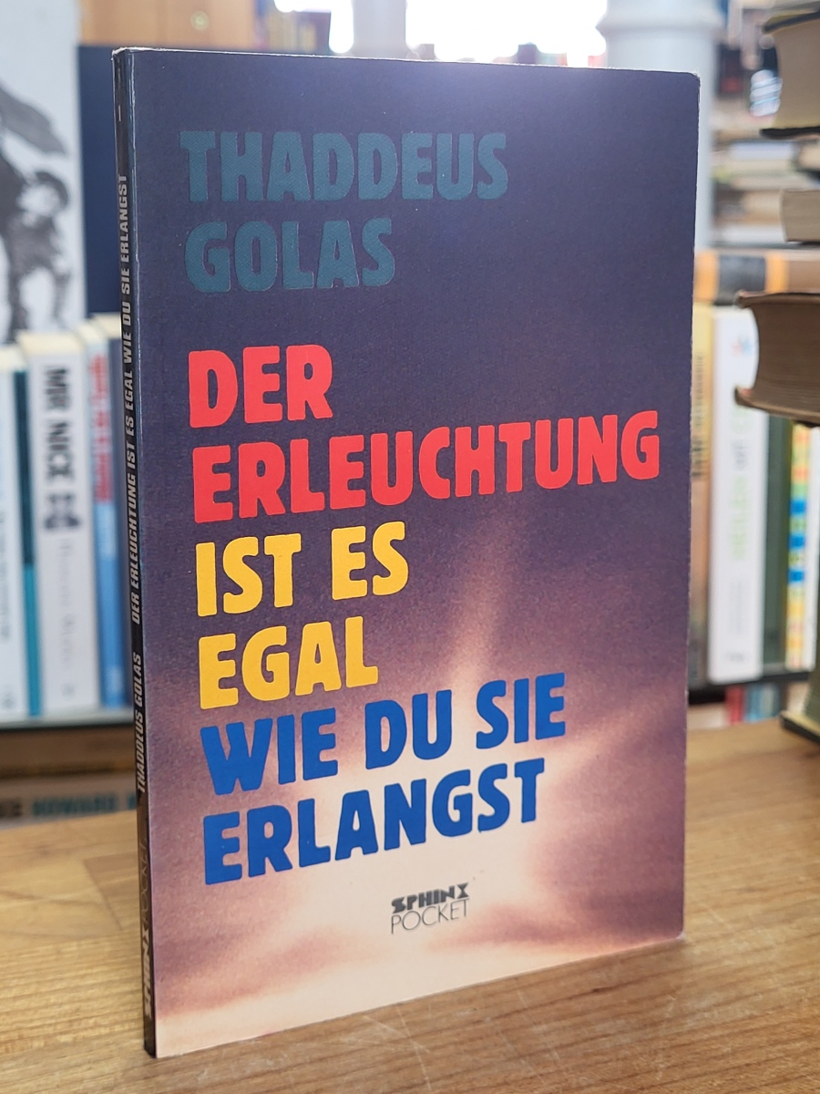 Golas, Der Erleuchtung ist es egal wie du sie erlangst, Golas, Der Erleuchtung ist es egal wie du sie erlangst,