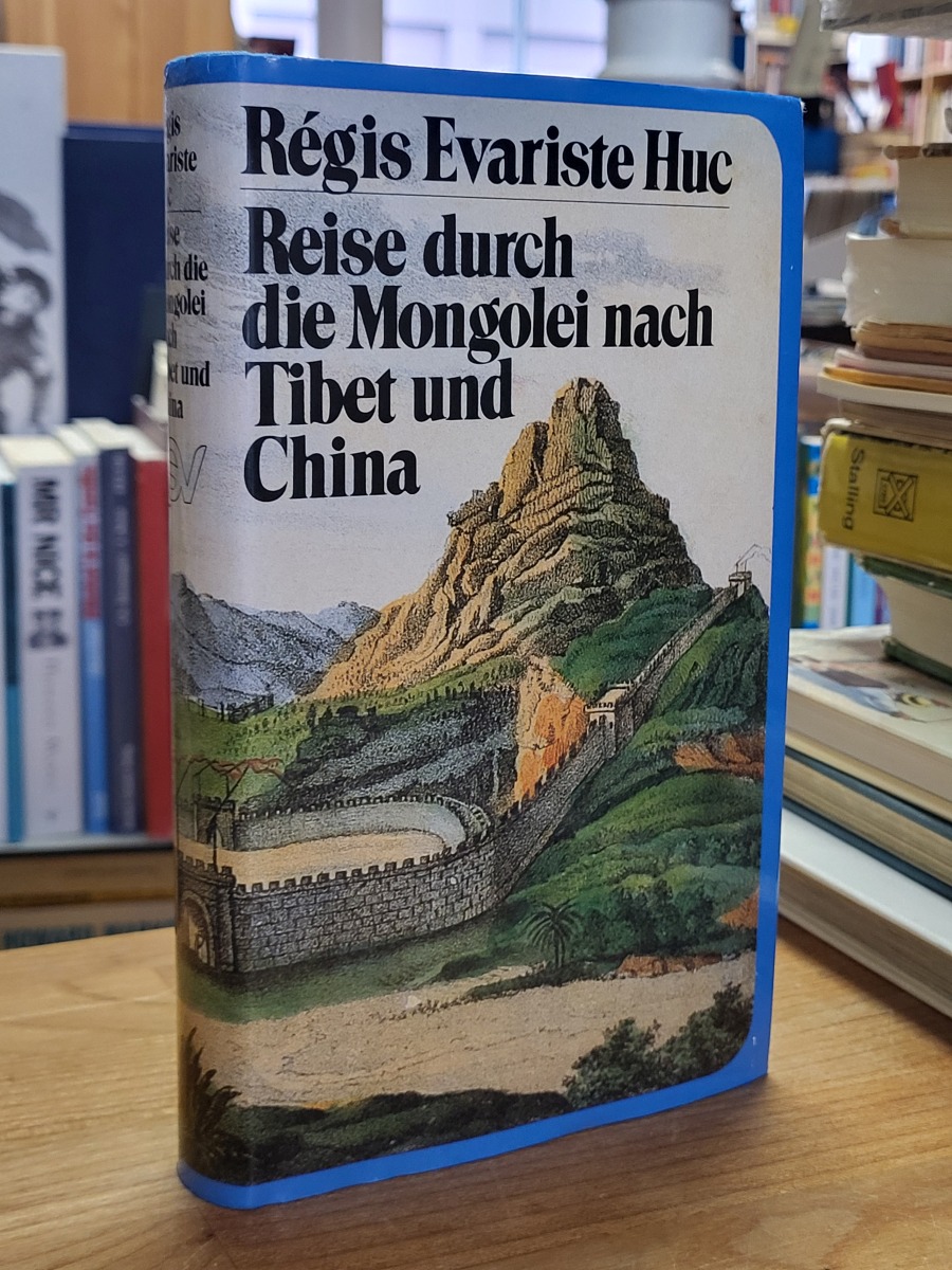 Huc, Reise durch die Mongolei nach Tibet und China – 1844 – 1846, Huc, Reise durch die Mongolei nach Tibet und China – 1844 – 1846,