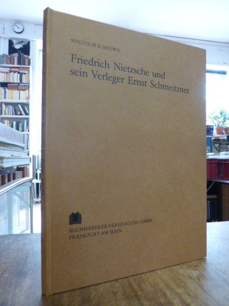 Brown, Friedrich Nietzsche und sein Verleger Ernst Schmeitzner – Eine Darstellun