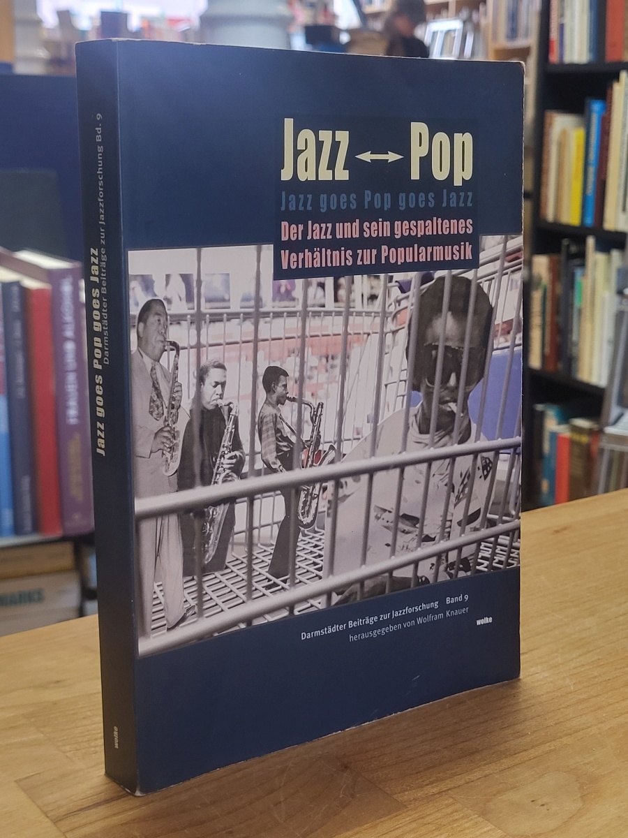 Knauer, Jazz goes Pop goes Jazz – Der Jazz und sein gespaltenes Verhältnis zur P Knauer, Jazz goes Pop goes Jazz – Der Jazz und sein gespaltenes Verhältnis zur P