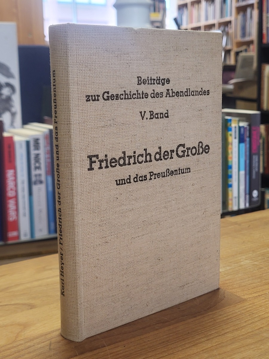 Heyer, Wege der neueren Staats- und Sozialentwicklung II Teil: Friedrich der Gro Heyer, Wege der neueren Staats- und Sozialentwicklung II Teil: Friedrich der Gro