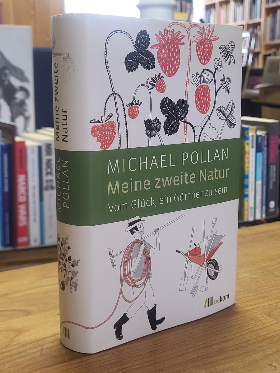 Pollan, Meine zweite Natur – Vom Glück, ein Gärtner zu sein,