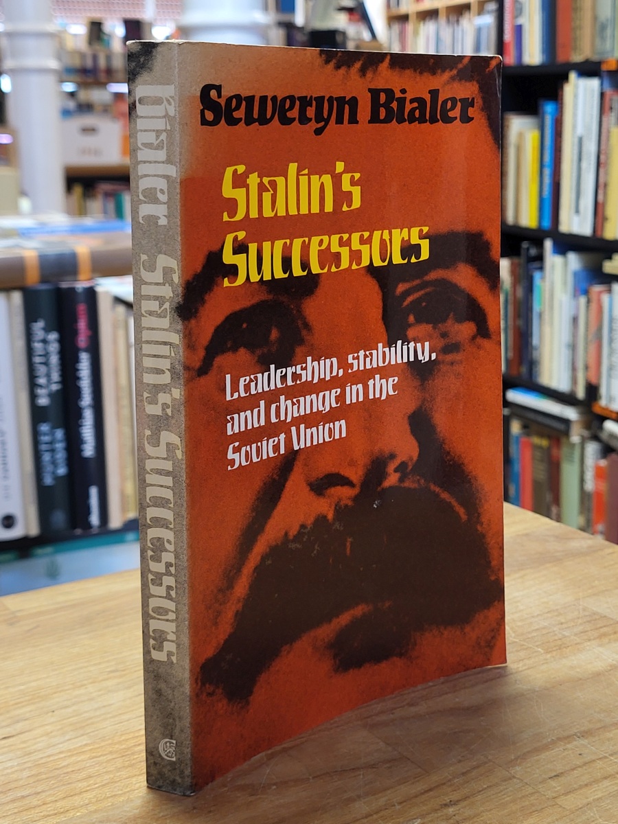 Stalin’s Successors – Leadership, Stability and Change in the Soviet Union, Stalin’s Successors – Leadership, Stability and Change in the Soviet Union,