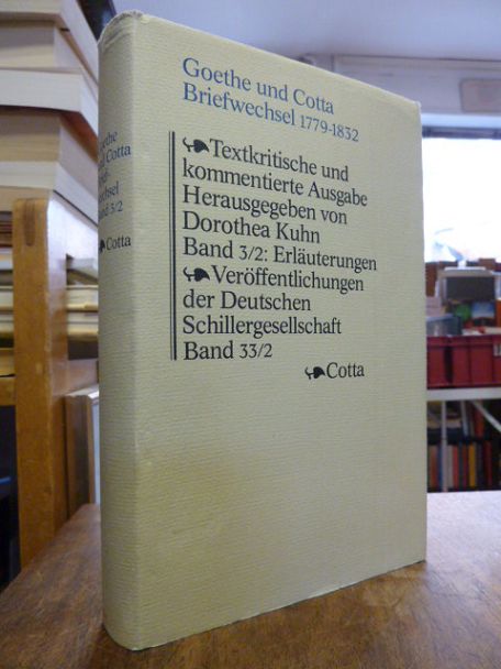 Goethe, Goethe und Cotta – Briefwechsel 1779-1832 – Textkritische und kommentier