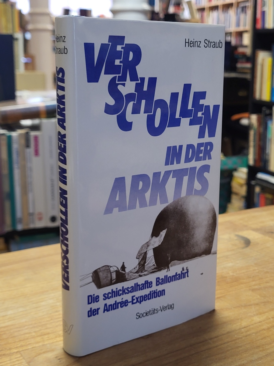 Straub, Verschollen in der Arktis – Die schicksalhafte Ballonfahrt der Andrée-Ex Straub, Verschollen in der Arktis – Die schicksalhafte Ballonfahrt der Andrée-Ex