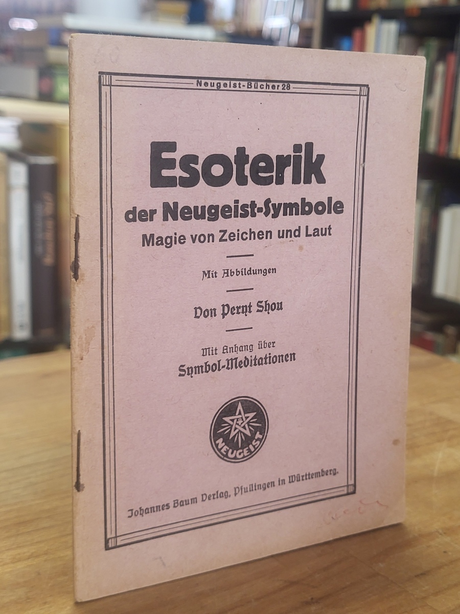 Esoterik der Neugeist-Symbole. Magie von Zeichen und Laut – Mit Abbildungen und Esoterik der Neugeist-Symbole. Magie von Zeichen und Laut – Mit Abbildungen und