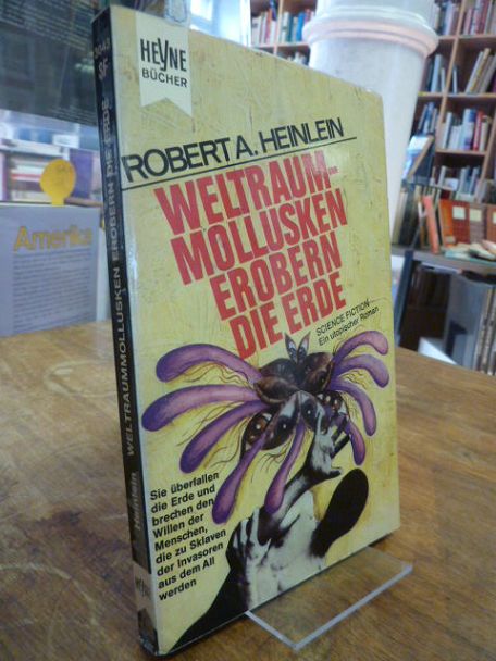 Heinlein, Weltraummollusken erobern die Erde – Utopischer Roman, Heinlein, Weltraummollusken erobern die Erde – Utopischer Roman,