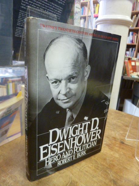 Burk, Dwight D. Eisenhower – Hero and politician, Burk, Dwight D. Eisenhower – Hero and politician,