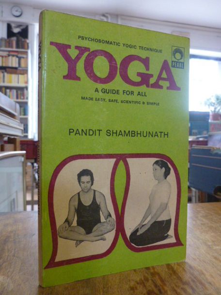 Shambhu Nath (auch: Shambhunath), Yoga – A Guide for All [Made Easy, Safe, Scien