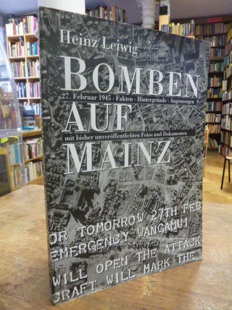 Leiwig, Bomben auf Mainz – 27. Februar 1945 / Fakten / Hintergründe / Augenzeuge