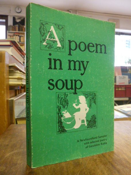 A Poem in my Soup – A Newfoundland Sampler with Selected Poetry of Geraldine Rub