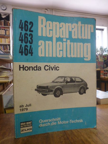 Reparaturanleitung 462 463 464: Honda Civic ab Juli 1979, Reparaturanleitung 462 463 464: Honda Civic ab Juli 1979,