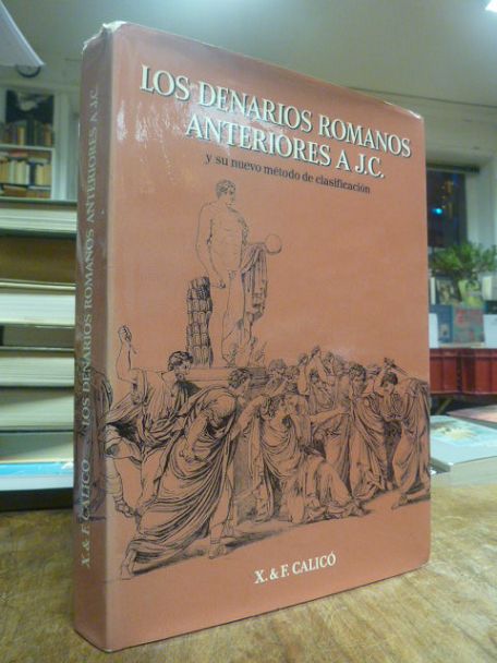 Calicó, Los denarios romanos anteriores a J.C. y su nuevo método de clasificació Calicó, Los denarios romanos anteriores a J.C. y su nuevo método de clasificació