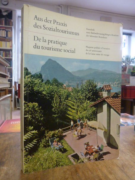 Schweizer Reisekasse (Hrsg.), Aus der Praxis des Sozialtourismus – Festschrift z Schweizer Reisekasse (Hrsg.), Aus der Praxis des Sozialtourismus – Festschrift z
