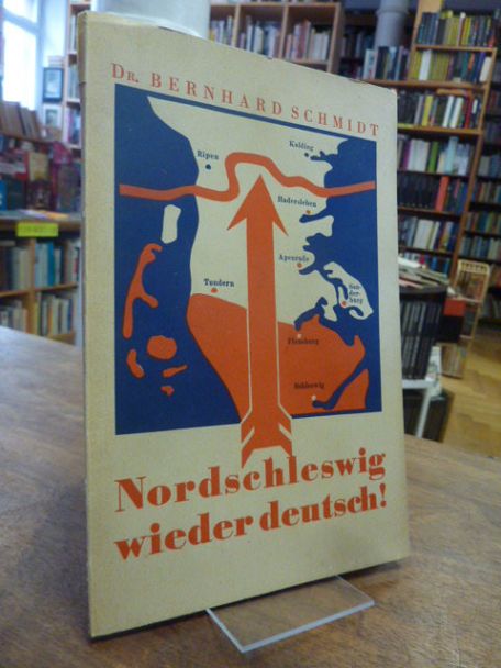 Schmidt, Nordschleswig wieder deutsch! Schmidt, Nordschleswig wieder deutsch!