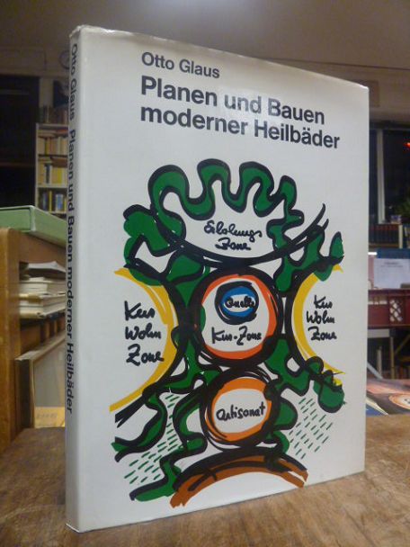 Glaus, Planen und Bauen moderner Heilbäder, Glaus, Planen und Bauen moderner Heilbäder,