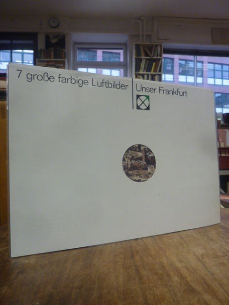 Presse- und Informationsamt der Stadt Frankfurt (Hrsg.), 7 große farbige Luftbil Presse- und Informationsamt der Stadt Frankfurt (Hrsg.), 7 große farbige Luftbil