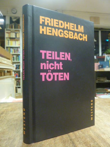 Hengsbach, Teilen, nicht töten, (signiert), Hengsbach, Teilen, nicht töten, (signiert),