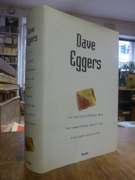 Eggers, Ein herzzerreissendes Werk von umwerfender Genialität – Eine wahre Gesch Eggers, Ein herzzerreissendes Werk von umwerfender Genialität – Eine wahre Gesch
