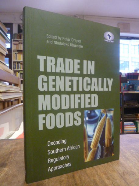 Draper, Trade in Genetically Modified Foods – Decoding Southern African Regulato Draper, Trade in Genetically Modified Foods – Decoding Southern African Regulato