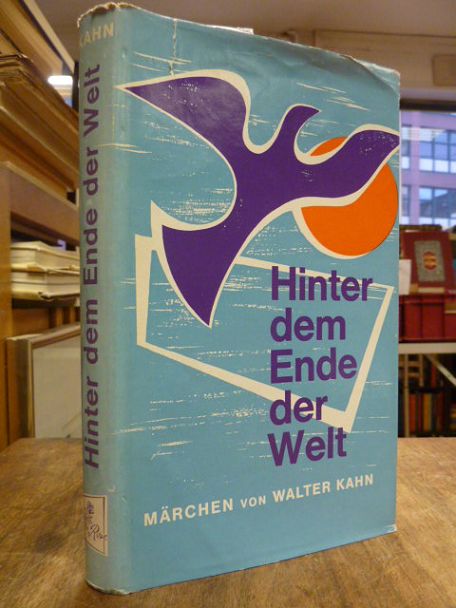 Kahn, Hinter dem Ende der Welt – Märchen, (signiert), Kahn, Hinter dem Ende der Welt – Märchen, (signiert),