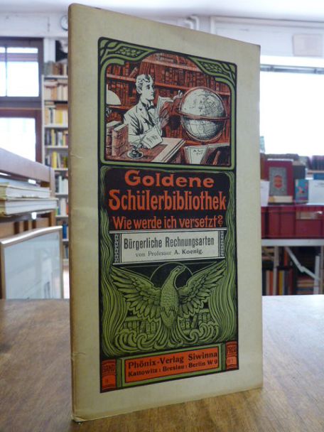Koenig, Goldene Schülerbibliothek. Wie werde ich versetzt? – Hilfsmittel zur Erz Koenig, Goldene Schülerbibliothek. Wie werde ich versetzt? – Hilfsmittel zur Erz