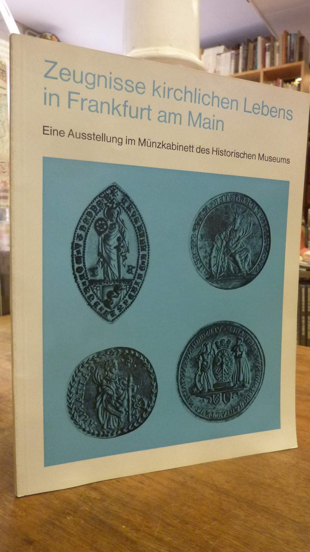 Historisches Museum Frankfurt. Münzsammlung, Zeugnisse kirchlichen Lebens in Fra