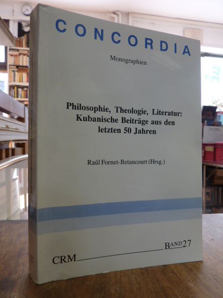 Fornet-Betancourt, Philosophie, Theologie, Literatur – Kubanische Beiträge aus d