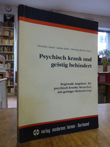 Psychisch krank und geistig behindert – Regionale Angebote für psychisch kranke Psychisch krank und geistig behindert – Regionale Angebote für psychisch kranke
