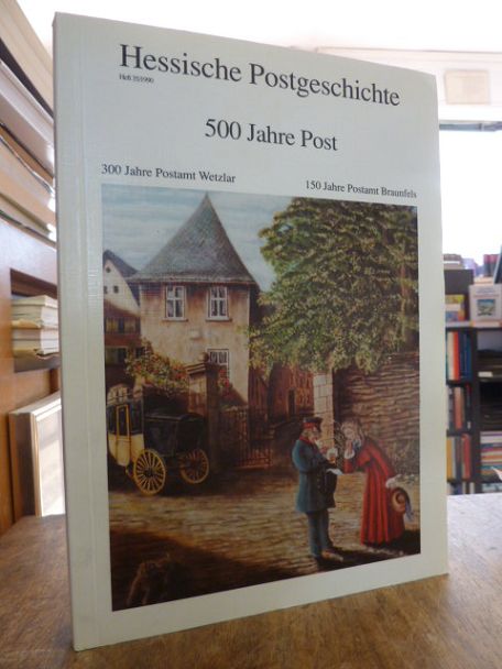 Schmidt, Wetzlarer Postgeschichte – 500 Jahre Post, 300 Jahre Postamt Wetzlar, 1