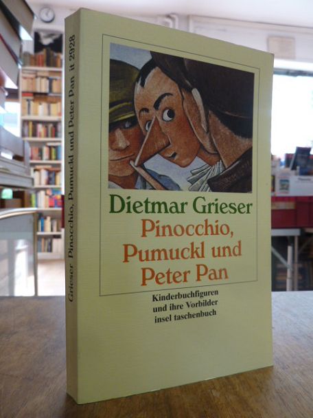 Grieser, Pinocchio, Pumuckl und Peter Pan – Kinderbuchfiguren und ihre Vorbilder