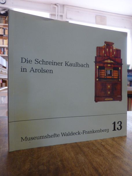 Dann, Die Schreiner Kaulbach in Arolsen – Ein Beitrag zur Möbelkunst Waldecks,