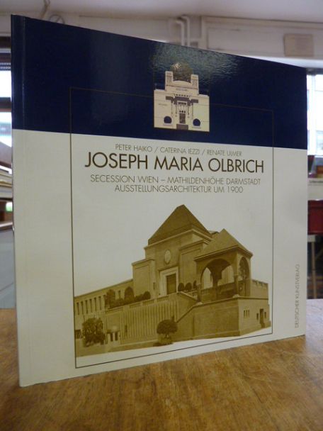 Olbrich, Joseph Maria Olbrich – Secession Wien – Mathildenhöhe Darmstadt; Ausste