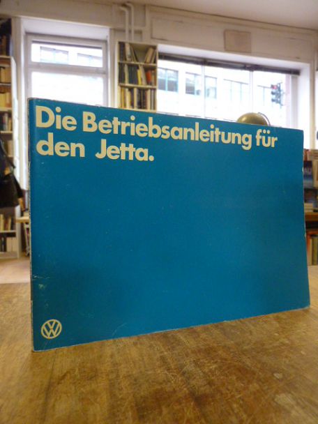 Volkswagenwerk GmbH, Die Betriebsanleitung für den [VW] Jetta – Mit