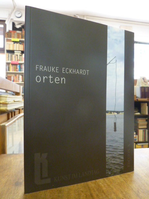 Eckhardt, Frauke Eckhardt : orten, Eckhardt, Frauke Eckhardt : orten,