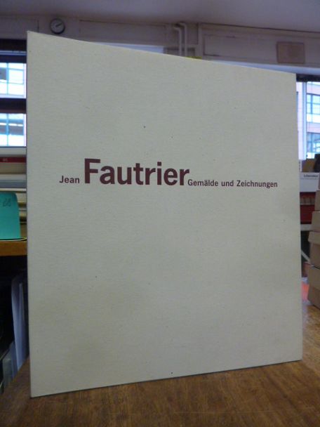 Fautrier, Jean Fautrier : Gemälde und Zeichnungen Fautrier, Jean Fautrier : Gemälde und Zeichnungen
