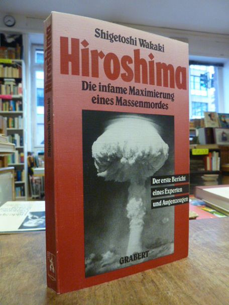 Wakaki, Hiroshima – Die infame Maximierung eines Massenmordes – Der erste Berich