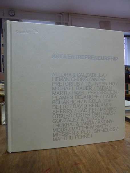 Art & Entrepreneurship : [Allora & Calzadilla, Heman Chong, Andre Pretorius, Tzu Art & Entrepreneurship : [Allora & Calzadilla, Heman Chong, Andre Pretorius, Tzu