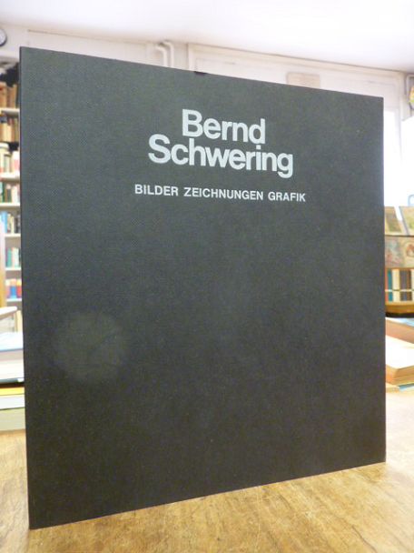 Schwering, Bernd Schwering [Bilder Zeichnungen Grafik],