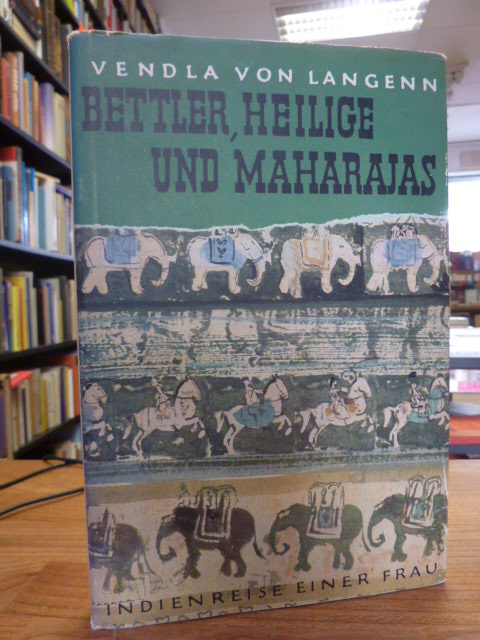 Langenn, Bettler, Heilige und Maharajas – Indienreise einer Frau, Langenn, Bettler, Heilige und Maharajas – Indienreise einer Frau,