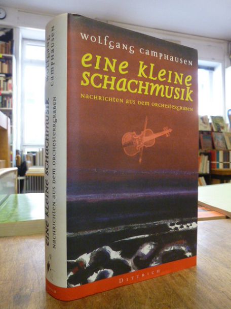 Camphausen, Eine kleine Schachmusik – Nachrichten aus dem Orchestergraben, (sign Camphausen, Eine kleine Schachmusik – Nachrichten aus dem Orchestergraben, (sign