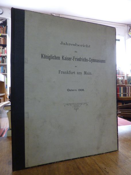 Kaiser-Friedrich Gymnasium Frankfurt (heute: Heinrich von Gagern-Gymnasium), Jah Kaiser-Friedrich Gymnasium Frankfurt (heute: Heinrich von Gagern-Gymnasium), Jah