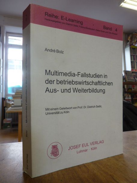 Bolz, Multimedia-Fallstudien in der betriebswirtschaftlichen Aus- und Weiterbild Bolz, Multimedia-Fallstudien in der betriebswirtschaftlichen Aus- und Weiterbild